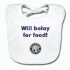 Baby Bib – Will belay for food!