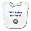 Baby Bib – Will belay for food!